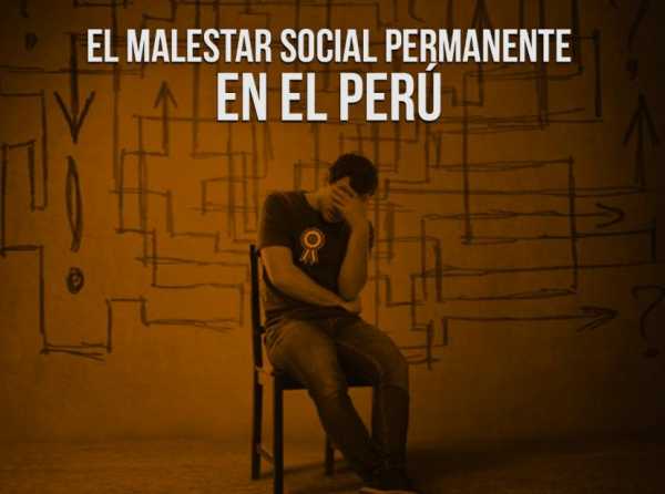 El malestar social permanente en el Per&uacute;