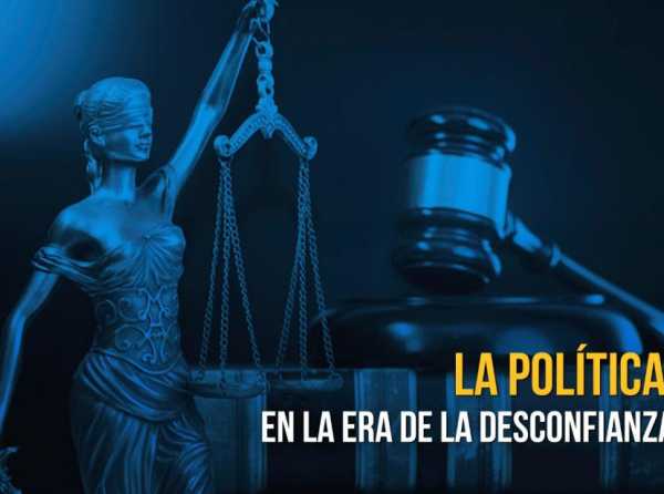 La pol&iacute;tica en la era de la desconfianza