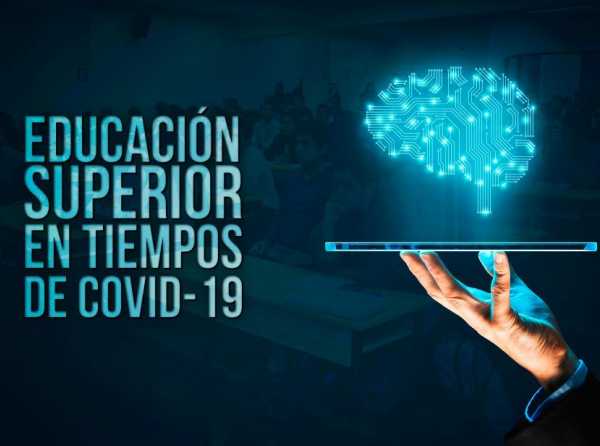 Educaci&oacute;n superior en tiempos de Covid-19