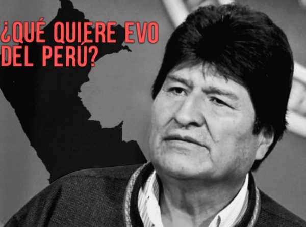 ¿Qué quiere Evo del Perú?