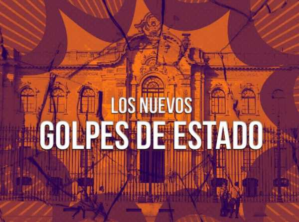 Los nuevos golpes de Estado