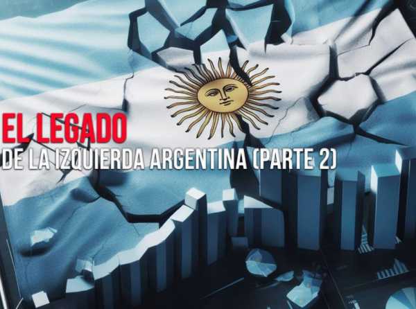 El legado de la izquierda argentina (Parte 2)