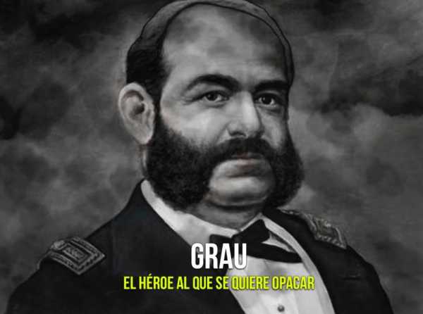Grau: el héroe al que se quiere opacar