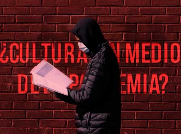 ¿Cultura, en medio de la pandemia?