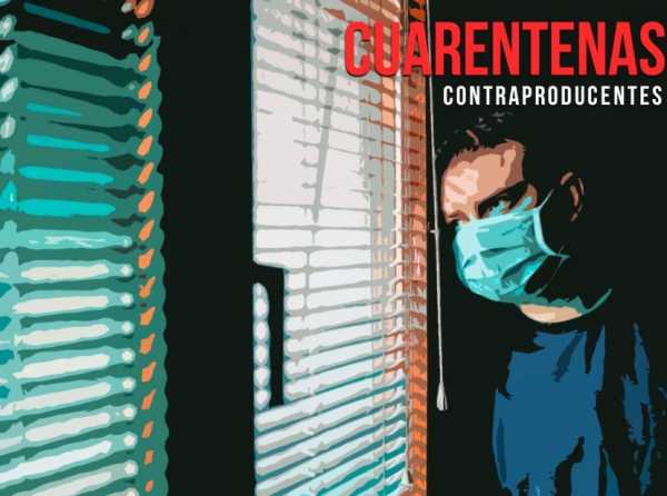 Cuarentenas contraproducentes