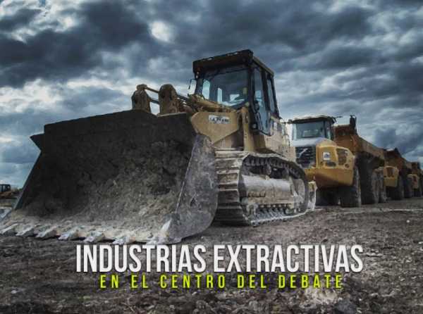 Industrias extractivas en el centro del debate