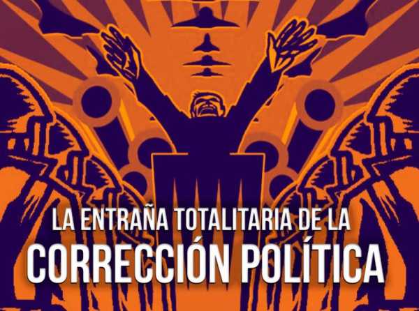 La entraña totalitaria de la corrección política
