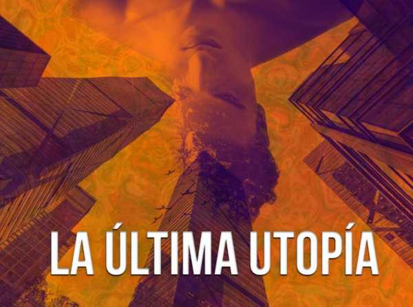 La &uacute;ltima utop&iacute;a