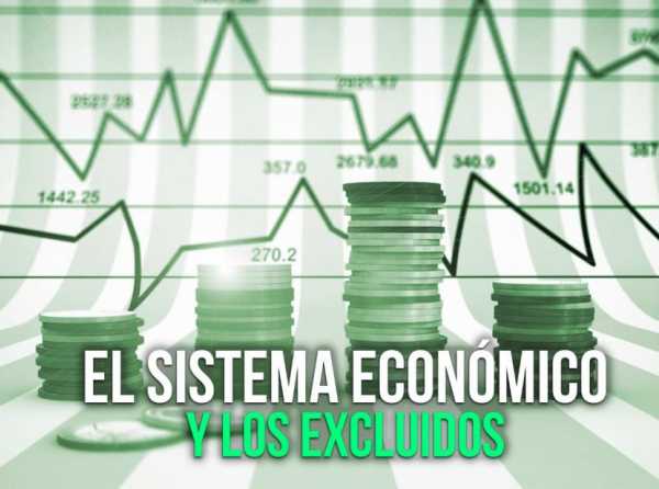 El sistema económico y los excluidos