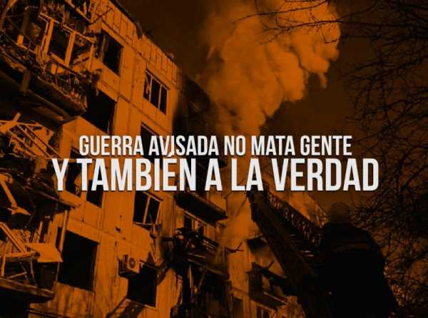 Guerra avisada sí mata gente y también a la verdad