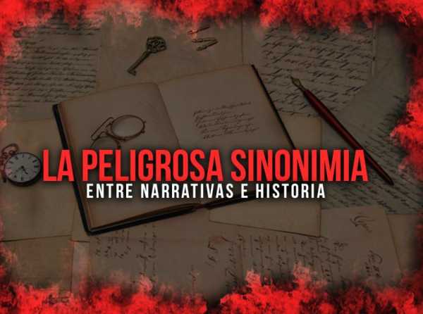 La peligrosa sinonimia entre narrativas e historia