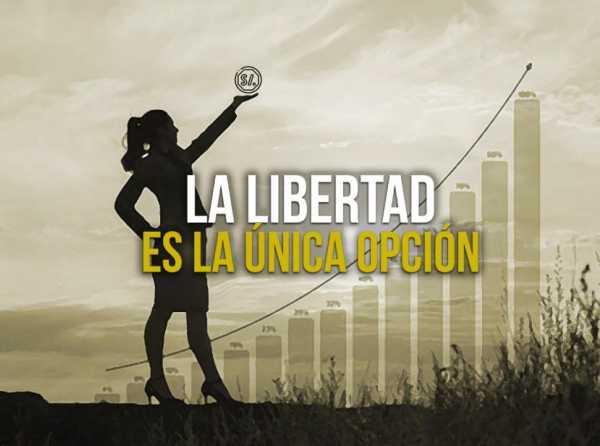 La libertad es la &uacute;nica opci&oacute;n