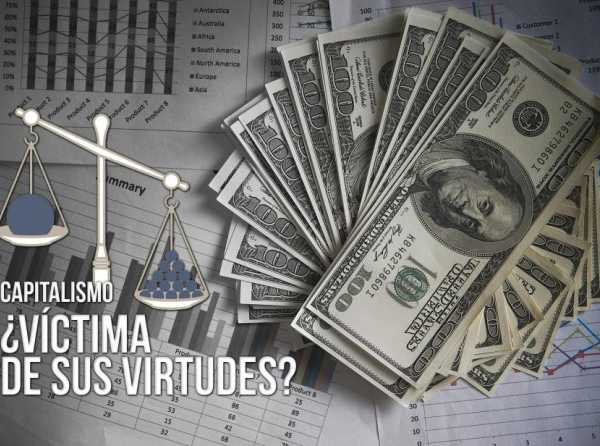 Capitalismo: ¿víctima de sus virtudes?