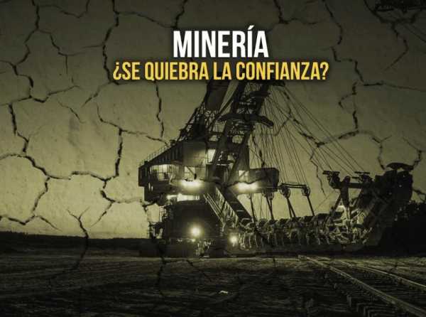 Minería: ¿se quiebra la confianza?