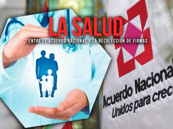 La salud: entre el Acuerdo Nacional y la recolección de firmas
