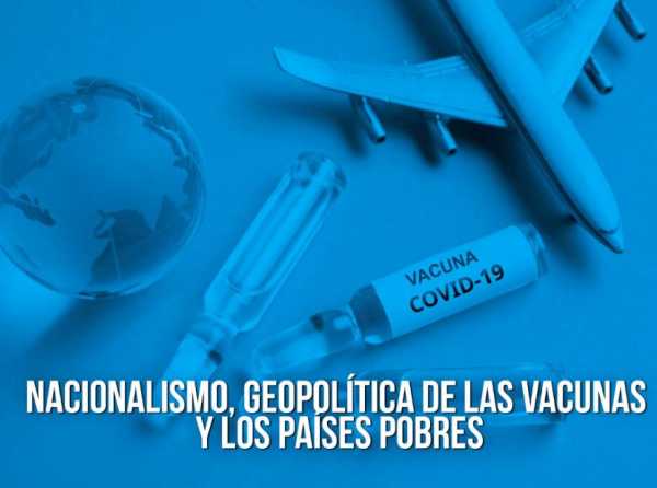 Nacionalismo, geopolítica de las vacunas y los países pobres