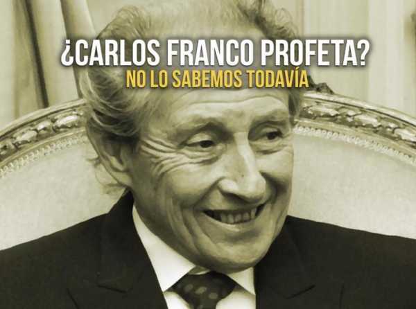 ¿Carlos Franco profeta? No lo sabemos todavía 