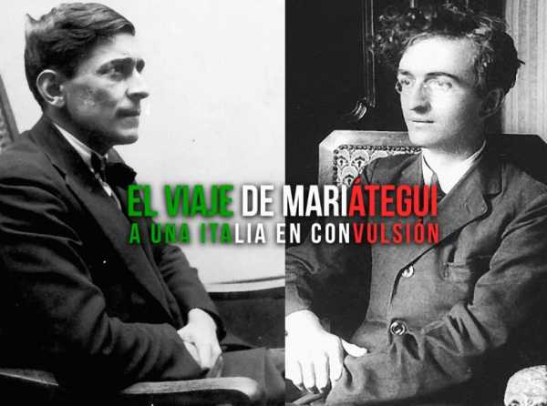 El viaje de Mariátegui a una Italia en convulsión 