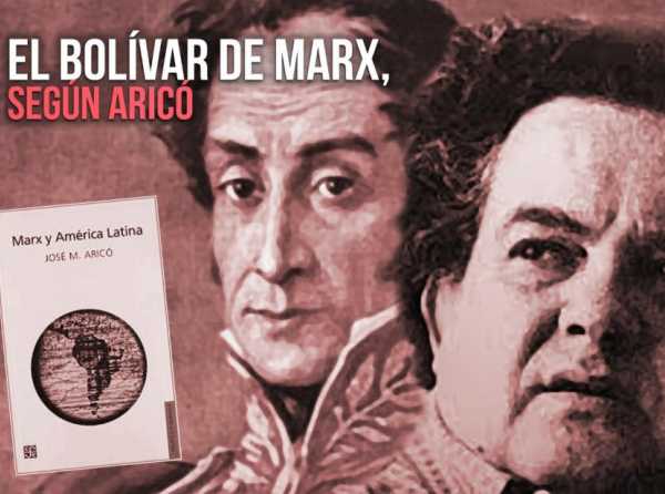 El Bolívar de Marx, según Aricó