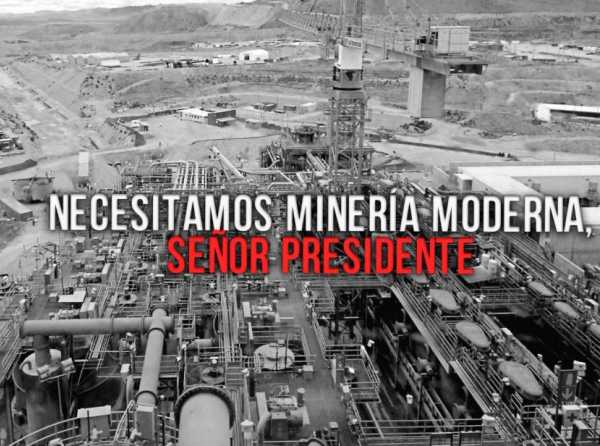 Necesitamos minería moderna, señor Presidente