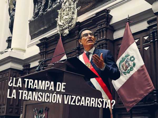 ¿La trampa de la transición vizcarrista?
