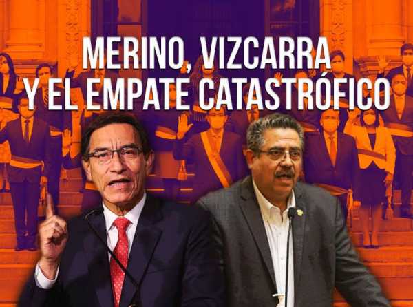 Merino, Vizcarra y el empate catastrófico