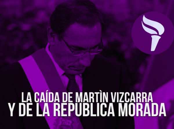 La caída de Martìn Vizcarra y de la república morada
