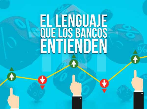 El lenguaje que los bancos entienden