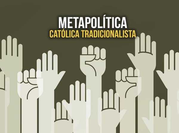 Metapolítica católica tradicionalista