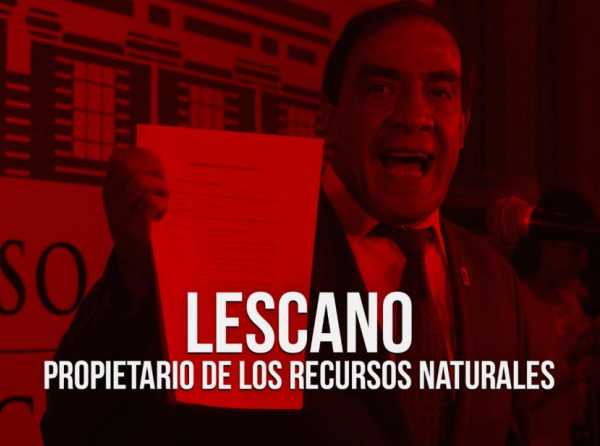 Lescano, propietario de los recursos naturales
