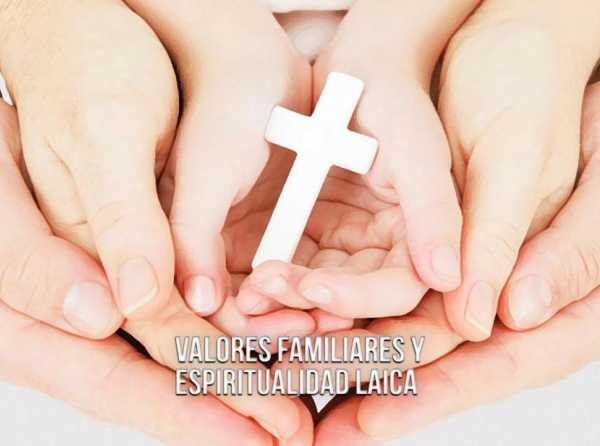 Valores familiares y espiritualidad laica 