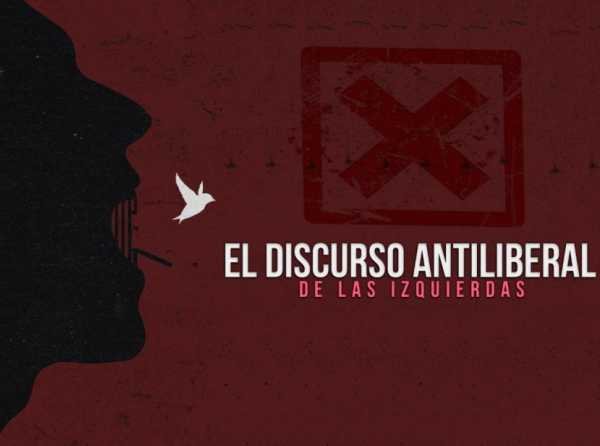 El discurso antiliberal de las izquierdas