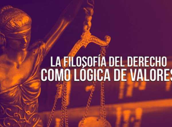 La filosofía del derecho como lógica de valores