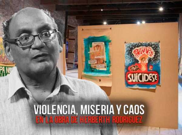 Violencia, miseria y caos en la obra de Herberth Rodríguez