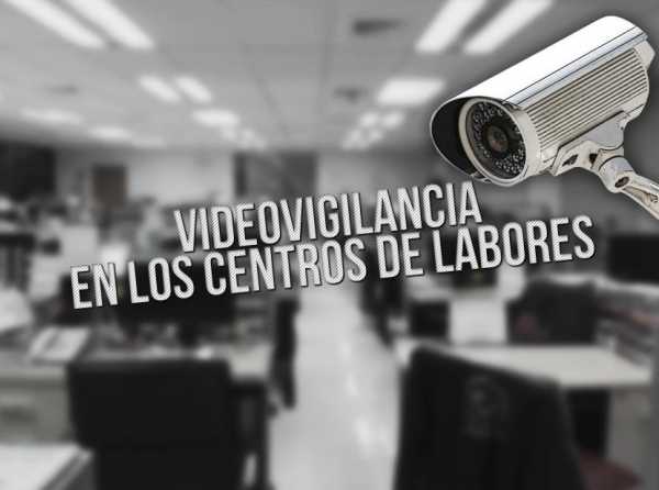 Videovigilancia en los centros de labores