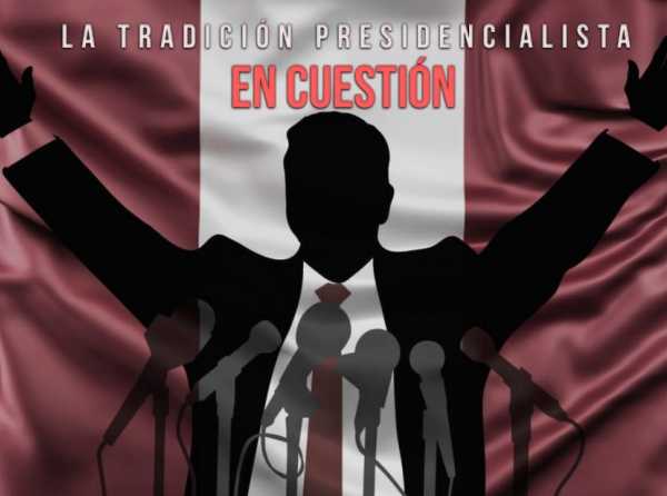 La tradición presidencialista en cuestión