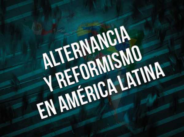 Alternancia y reformismo en América Latina
