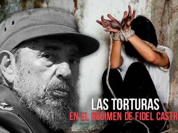 Las torturas en el régimen de Fidel Castro