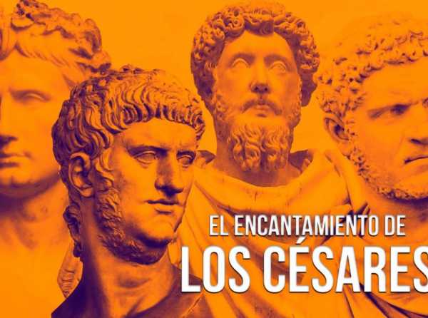 El encantamiento de los césares