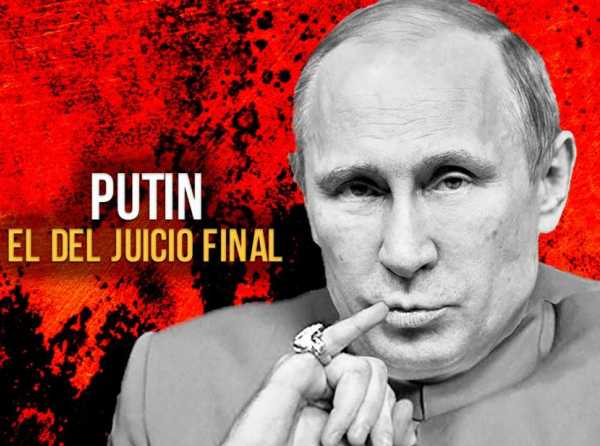 Putin, el del juicio final 