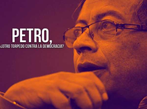 Petro, ¿otro torpedo contra la democracia?