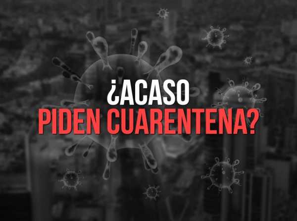 ¿Acaso piden cuarentena?