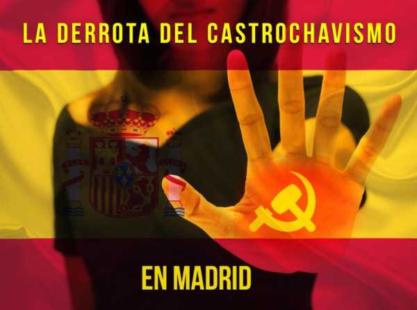 La derrota del castrochavismo en Madrid