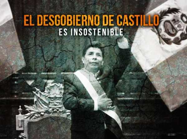 El desgobierno de Castillo es insostenible