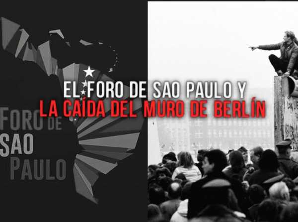 El Foro de Sao Paulo y la caída del Muro de Berlín 
