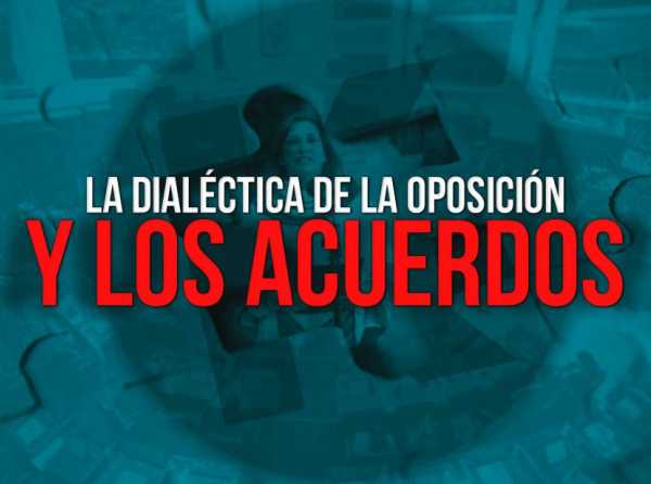 La dialéctica de la oposición y los acuerdos