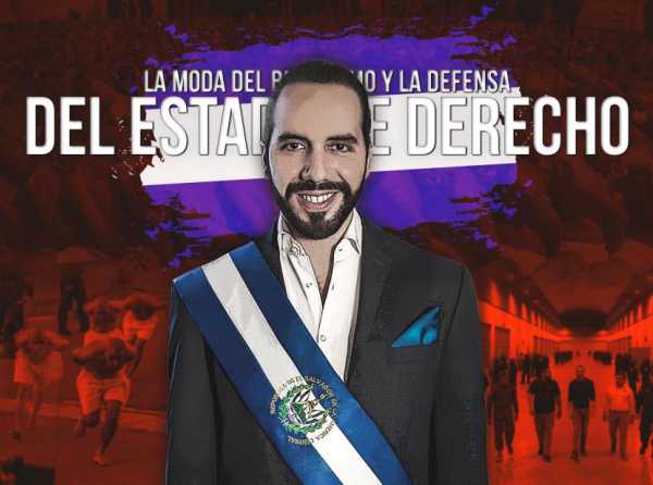 La moda del bukelismo y la defensa del Estado de derecho