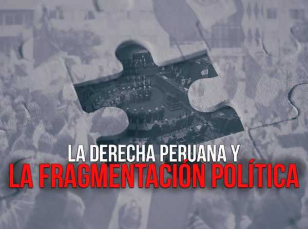 La derecha peruana y la fragmentación política