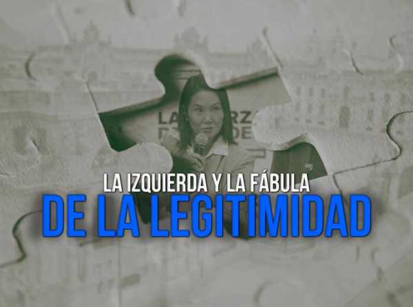La izquierda y la f&aacute;bula de la  legitimidad