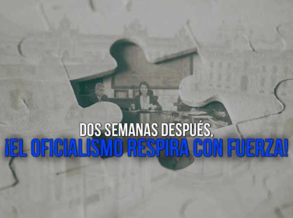 Dos semanas despu&eacute;s, &iexcl;el oficialismo respira con fuerza!